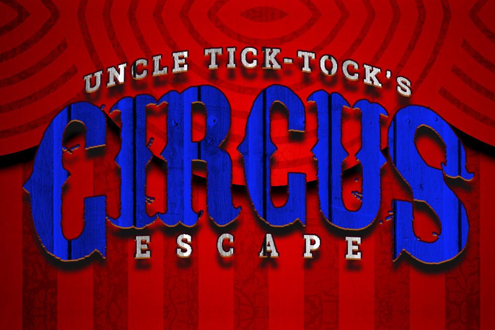 Uncle Tick-Tock’s Circus Escape